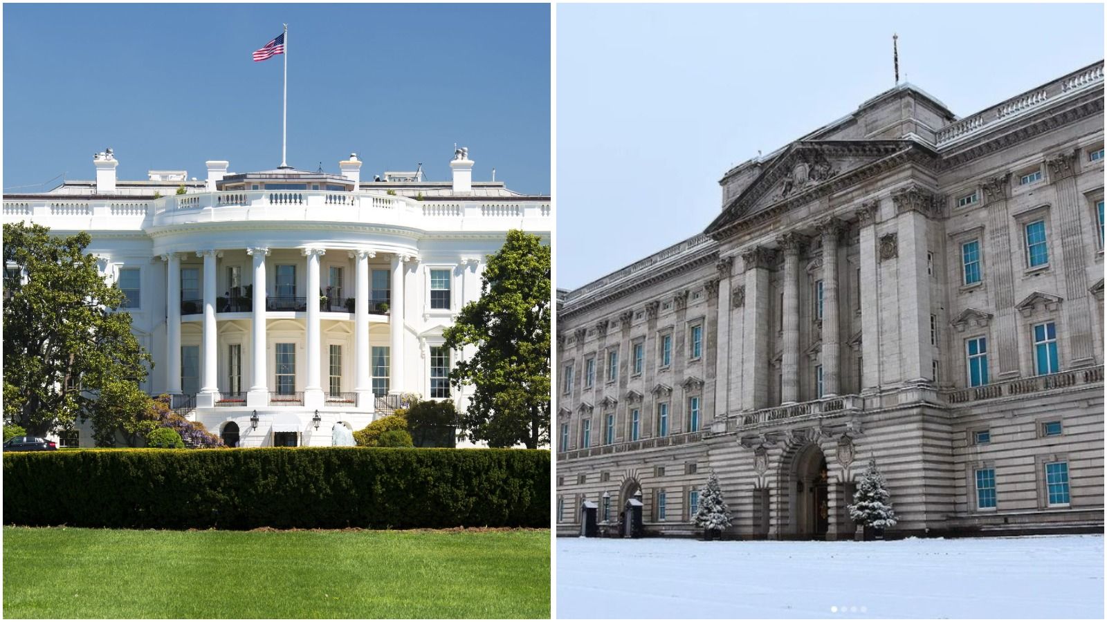 The White House and Buckingham Palace