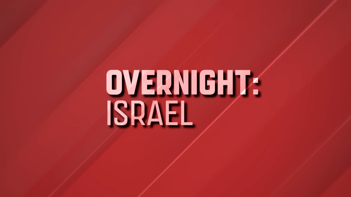 OVERNIGHT: ISRAEL