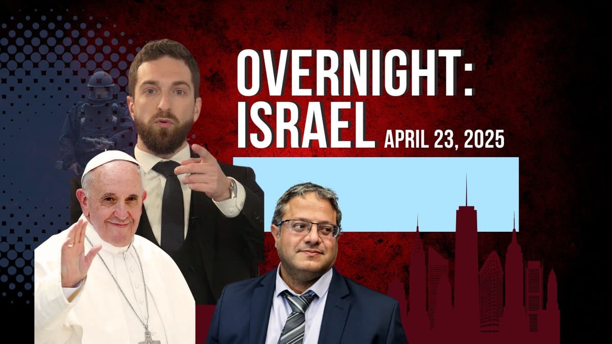 OVERNIGHT ISRAEL: The Day After the Pope’s Death, Ben Gvir Visits Mar-a-Lago, and October 7 Bombs Still Being Found