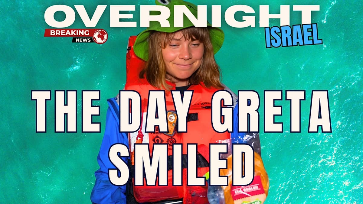 OVERNIGHT ISRAEL: Why Is Greta Thunberg Smiling? Gaza Bound Selfie Boat Intercepted By IDF Forces
