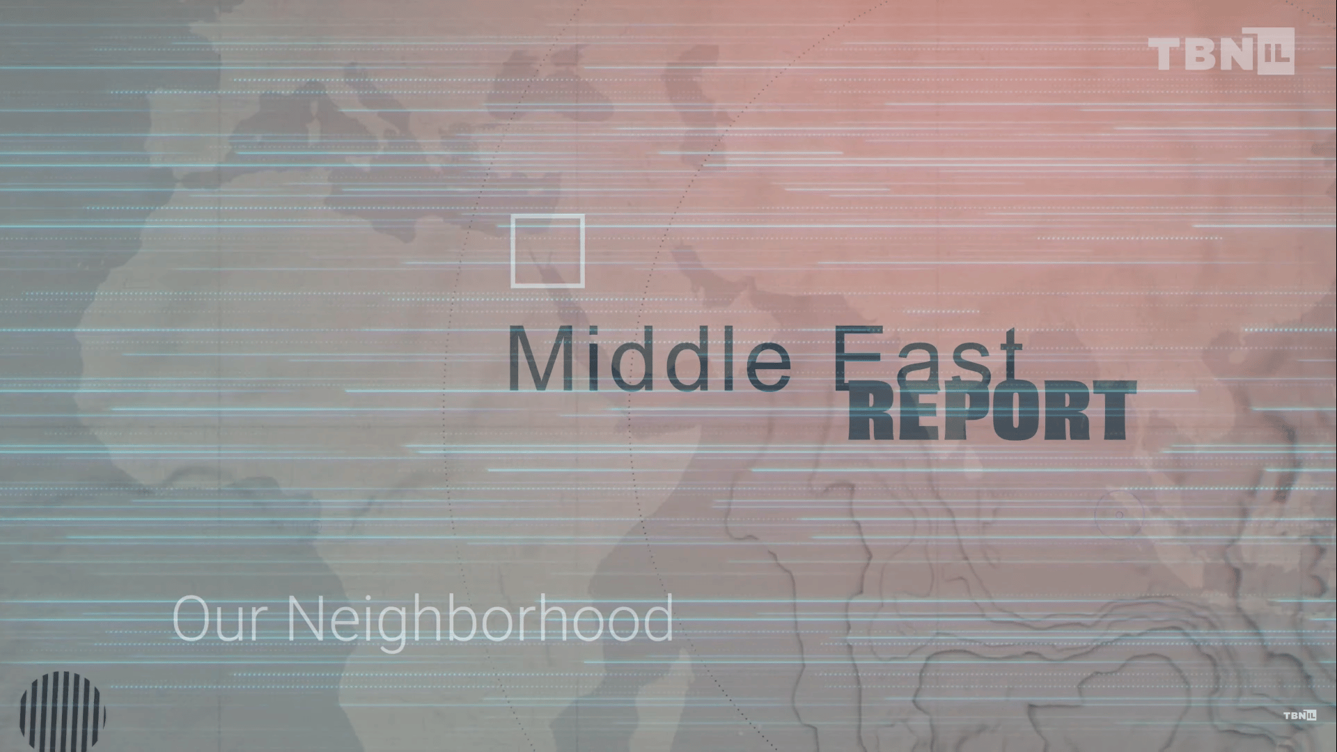 Middle East Report, TBN Israel 'Our Neighborhood'