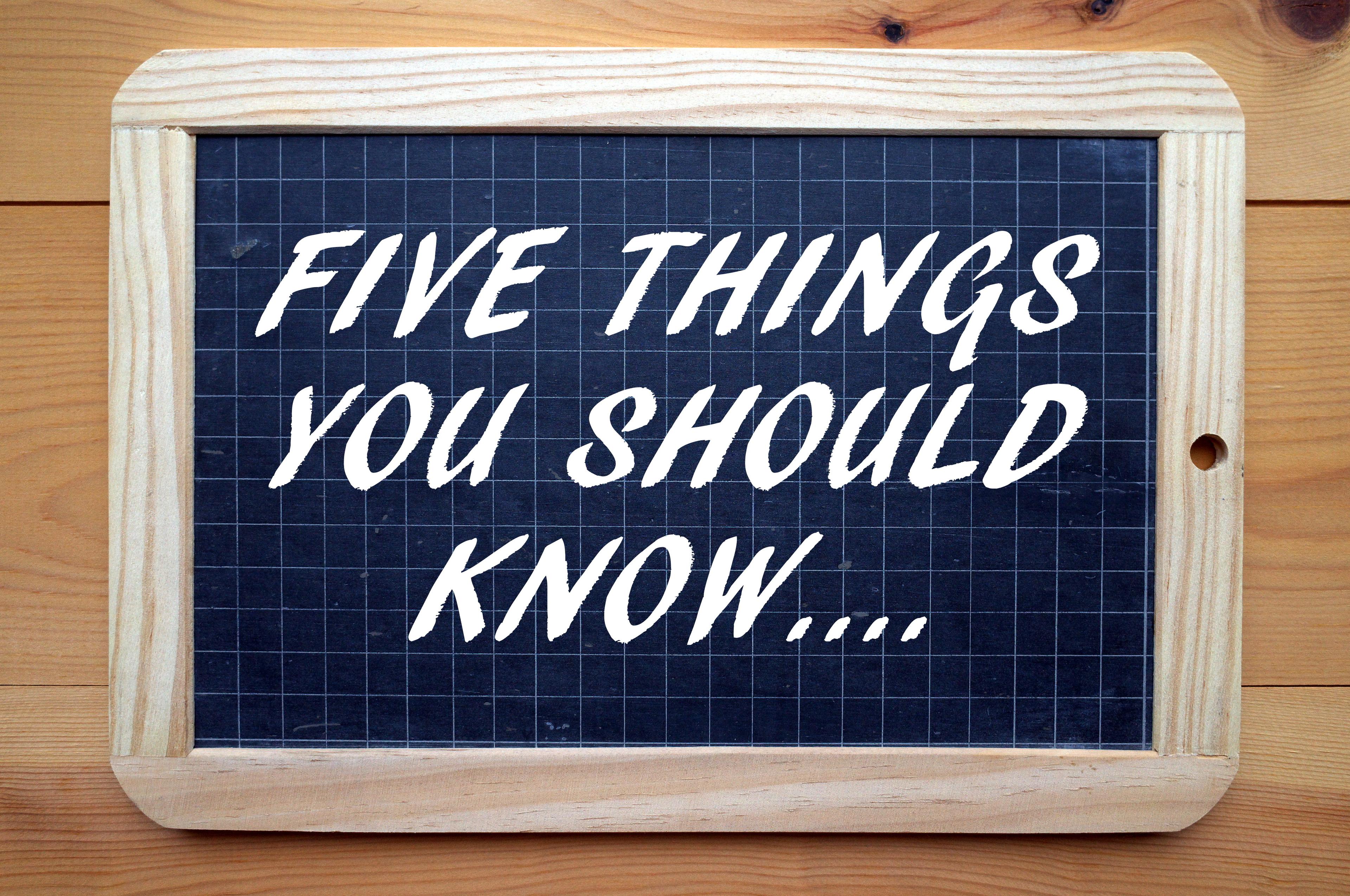 Five things you should know